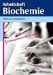 Arbeitsheft Biochemie. Pr�fungswissen aktiv lernen