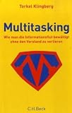 Multitasking: Wie man die Informationsflut bewältigt ohne den Verstand zu verlieren
