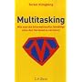 Multitasking: Wie man die Informationsflut bew�ltigt ohne den Verstand zu verlieren