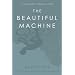 The Beautiful Machine: A Life in Cycling, from Tour De France to Cinder Hill