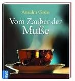 Vom Zauber der Mu&szlig;e - Anselm Gr&uuml;n