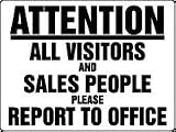 ATTENTION ALL VISITORS AND SALES PEOPLE PLEASE REPORT TO OFFICE 18 x 24 Plastic Sign