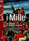 I Mille. Un toscano al fianco di Garibaldi (Storie del mondo)