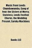 Music from Leeds: Chumbawamba, Gang of Four, the Sisters of Mercy, Stateless, Leeds Festival Chorus, the Wedding Present, Eureka Machine-
