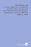 The Partiall Law: A Tragi-Comedy by an Unknown Author (Circa 1615-30) Now First Printed From the Original Manuscript, Edited by Bertram Dobell [ 1908 ]