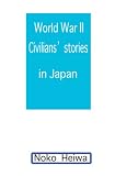 World War II    Civilians' Stories  In Japan