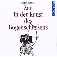 Zen in der Kunst des BogenschieÃens. 2 CDs.