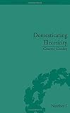 Domesticating electricity : technology, uncertainty and gender, 1880-1914