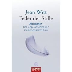 Feder der Stille: Alzheimer - Der lange Abschied von meiner geliebten Frau