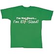 I'm Not Short, I'm Elf-Sized! Christmas Holiday Graphic T-Shirt