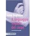 Il linguaggio segreto del corpo. La comunicazione non verbale
