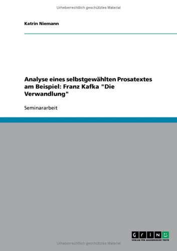 Analyse eines selbstgew�hlten Prosatextes am Beispiel: Franz Kafka ''Die Verwandlung''