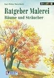 Ratgeber Malerei, Baeume und Straeucher