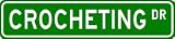 CROCHETING Street Sign ~ Custom Street Sign - Aluminum