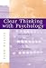 Clear Thinking with Psychology: Separating Sense from Nonsense