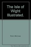 The Isle of Wight : illustrated