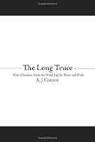 The Long Truce: How Toleration Made the World Safe for Power and Profit