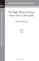 The Right Wing in France: From 1815 to de Gaulle