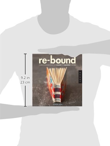 Re-Bound: Creating Handmade Books from Recycled and Repurposed Materials 
Re-Bound: Creating Handmade Books from Recycled and Repurposed Materials