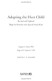 Adopting the Hurt Child: Hope for Families with Special-Needs KidsA Guide for Parents and Professionals