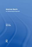American sports : an anthropological approach