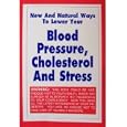 New and Natural Ways to Lower Your Blood Pressure, Cholesterol and Stress (American Publishing Health Book Series) by  John Tish; Greg Tyler; Christina Tyler; Editor-Frieda Nelson