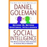 Social Intelligence: The New Science of Human Relationships ~ Daniel Goleman