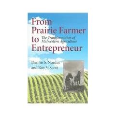 From Prairie Farmer to Entrepreneur: The Transformation of Midwestern Agriculture (Midwestern History & Culture Series)