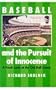 Baseball and the Pursuit of Innocence: A Fresh Look at the Old Ball Game