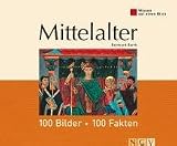 Wisssen auf einen Blick - Mittelalter: 100 Bilder, 100 Fakten - Reinhard Barth