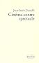 Cin�ma contre spectacle : Suivi de Technique et id�ologie (1971-1972)