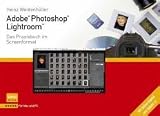 Adobe Photoshop Lightroom: Das Praxisbuch im Screenformat