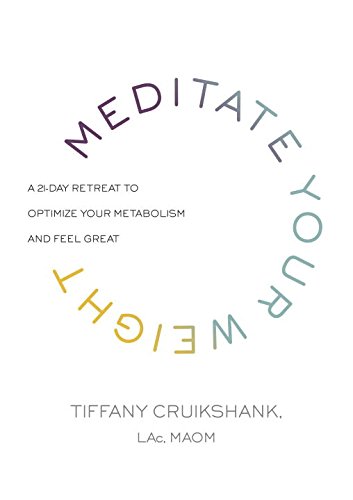 Meditate Your Weight: A 21-Day Retreat to Optimize Your Metabolism and Feel Great ISBN-13 9780804187961