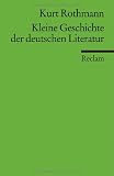 Kleine Geschichte der deutschen Literatur - Kurt Rothmann