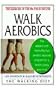 Walk Aerobics: The Exercise of the 90s for Everyone