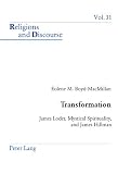 Transformation: James Loder, Mystical Spirituality, and James Hillman (Religions and Discourse)