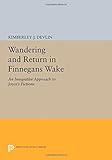 Wandering and return in Finnegans Wake : an integrative approach to Joyce's fictions
