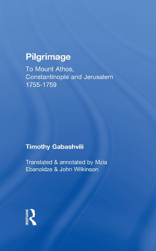 Pilgrimage: Timothy Gabashvili's Travels to Mount Athos, Constantinople and Jerusalem, 1755-1759 (Caucasus World)