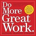 Do More Great Work: Stop the Busywork, and Start the Work That Matters.