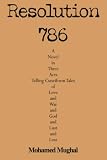 Resolution 786: A Novel in Three Acts Telling Cuneiform Tales of Love and War and God and Lust and Loss