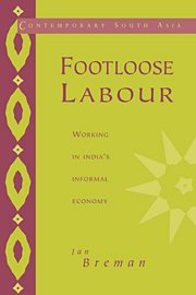Footloose Labour: Working in India's Informal Economy (Contemporary South Asia)