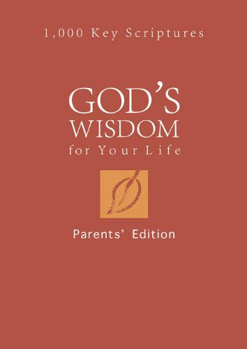 God's Wisdom for Your Life: Parents' Edition: 1,000 Key Scriptures