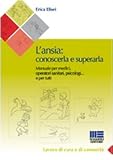 L'ansia. Conoscerla e superarla (Sociale e sanità)