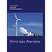 Wind des Wandels: Was die Windkraft kann, wenn man sie l�sst