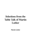 Selections from the Table Talk of Martin Luther