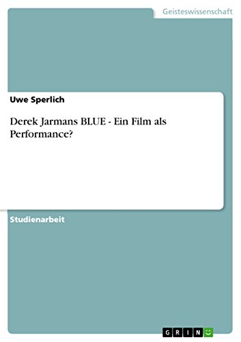 Derek Jarmans BLUE - Ein Film als Performance? (German Edition)