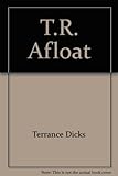 T.R. afloat