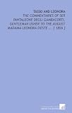 Tasso and Leonora: The Commentaries of Ser Pantaleone Degli Gambacorti, Gentleman Usher to the August Madama Leonora d