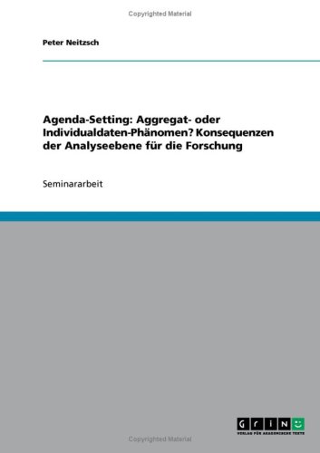 Agenda-Setting: Aggregat- oder Individualdaten-Ph�nomen? Konsequenzen der Analyseebene f�r die Forschung