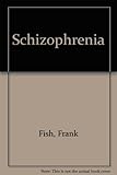 Fish's Schizophrenia